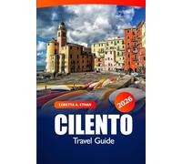 Cilento Travel Guide 2026: Discover Salerno Coastal Gems, Authentic Villages, Attraction, Natural Wonders and Adventures in Southern Italy