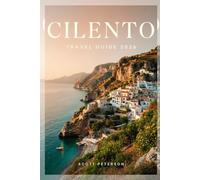 CILENTO Travel Guide 2026: The Ultimate Planner for Budget Travel, Luxury Stays, Local Secrets, and Scenic Itineraries in Cilento, Italy