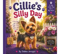 Cillie's Silly Day: A Playful Day in the Life of a Yorkshire Terrier: A Yorkie's Day | Following Cillie Through Her Silly Day | A Day in the Life of a ... about a Puppy | A Delightful Bedtime Story