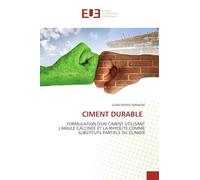 Ciment Durable: FORMULATION D'UN CIMENT UTILISANT L'ARGILE CALCINÉE ET LA RHYOLITE COMME SUBSTITUTS PARTIELS DU CLINKER
