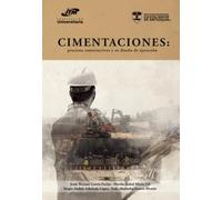 Cimentaciones: procesos constructivos y su diseño de ejecución: Procesos constructivos y su diseño de ejecución