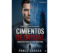 Cimientos de cristal: Arquitectura de una mentira