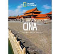 Cina. Da Pechino alla Grande Muraglia. Paesi del mondo (Viaggi e turismo)
