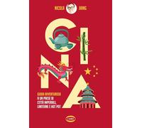 Cina. Guida avventurosa a un Paese di città imperiali, lanterne e hot pot (On-Off)