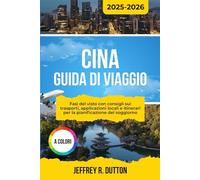 CINA GUIDA DI VIAGGIO 2025-2026: Fasi del visto con consigli sui trasporti, applicazioni locali e itinerari per la pianificazione del soggiorno