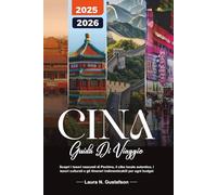 CINA GUIDA DI VIAGGIO 2025-2026: Scopri i tesori nascosti di Pechino, il cibo locale autentico, i tesori culturali e gli itinerari indimenticabili per ogni budget