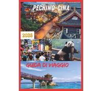 CINA GUIDA DI VIAGGIO 2026: Alla scoperta del cuore e dell'anima della Cina nel 2026.