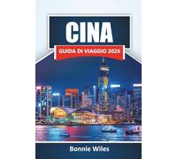 CINA GUIDA DI VIAGGIO 2026: Esplora antichi monumenti, cucina locale, siti culturali e regioni panoramiche dell'Asia orientale