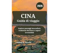 CINA Guida di viaggio 2026: Esplora paesaggi mozzafiato, tradizioni durature e sapori irresistibili