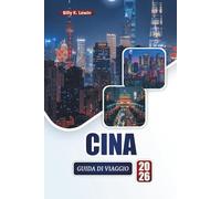 CINA GUIDA DI VIAGGIO 2026: Scopri le principali attrazioni, i monumenti antichi, la cucina locale, le città moderne e i consigli di viaggio essenziali