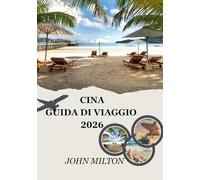 CINA GUIDA DI VIAGGIO 2026: Un compagno di viaggio immersivo per la tua avventura in Cina