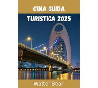Cina Guida turistica 2025: Esplora le meraviglie senza tempo e le meraviglie moderne della Cina nel 2025