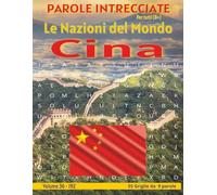 Cina - Parole Intrecciate: Passatempo mentale senza schermo per relax, viaggi e pause (Parole Intrecciate - Le Nazioni del Mondo - Giochi educativi ... e parole da ogni angolo del pianeta)