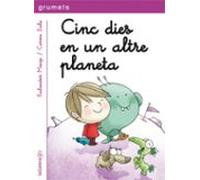 Cinc Dies En Un Altre Planeta: Una aventura d'en Biel i en Picapoc: 227 (Grumets)