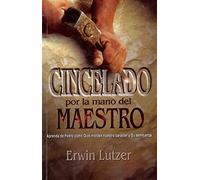 Cincelado Por la Mano del Maestro = Chiseted by the Master's Hand