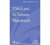 Cinci ani in lumea literaturii - Liviu Capsa, Editie in limba romana