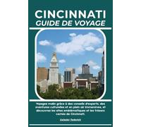 CINCINNATI GUIDE DE VOYAGE: Voyagez malin grâce à des conseils d'experts, des aventures culturelles et en plein air immersives, et découvrez les sites ... et les trésors cachés de Cincinnati.