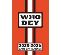 Cincinnati Who Dey Game Day Planner 2025-2026 Monthly Weekly Daily Planner with To-Do List, Notes, Goals, Calendars: Organize Your Time and Plan Your ... Season! Great Gift for the Ultimate Fan!