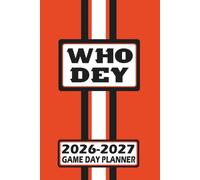 Cincinnati Who Dey Game Day Planner 2026-2027 Monthly Weekly Daily Planner with To-Do List, Notes, Goals, Calendars: Organize Your Time and Plan Your ... Season! Great Gift for the Ultimate Fan!