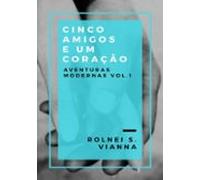 Cinco Amigos E Um Coração (ebook)