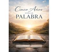 CINCO AÑOS CON LA PALABRA: Un diario espiritual para orar, meditar y escribir día a día.
