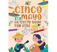 Cinco De Mayo Activity Book For Kids Ages 5-10: Celebration Activity Book of Mexican with Puzzles, and Games!
