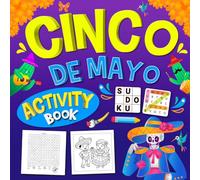 Cinco de Mayo Activity Book for Kids Ages 8-12: Fun Puzzles, Coloring Pages, Mazes, Word Search, Sudoku & More Mexican-Themed Activities