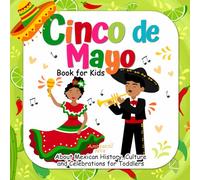 Cinco de Mayo Book for Kids: About Mexican History, Culture and Celebrations for Toddlers