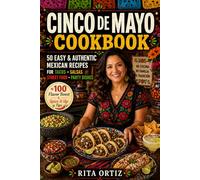 Cinco de Mayo Cookbook: 50 Easy & Authentic Mexican Recipes - Tacos • Salsas • Street Food • Party Dishes (Fiesta Kitchen Series)