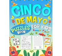 Cinco de Mayo Puzzles Book for Kids Ages 8-12: 100+ Fun Activities, Mazes, Word Search, Sudoku and Coloring Pages - A Mexican-Themed Puzzle Book for Kids