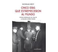 Cinco Días Que Estremecieron Al Mundo: Testigos presenciales del final de la guerra mundial (ENSAYO)