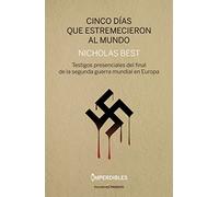 Cinco días que estremecieron al mundo: Testigos presenciales del final de la segunda guerra mundial (CLASICOS DE LA LITERATURA)