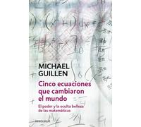 Cinco ecuaciones que cambiaron el mundo: El poder y la oculta belleza de las matemáticas: 99 (Ensayo | Ciencia)