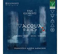 Francesco Maria Moncher – Five Elements Vol. 1: Acqua (Música de Scriabin, Liszt, Ravel, Debussy)