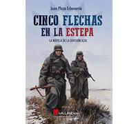 Cinco flechas en la estepa. La novela de la división azul (STUG3)