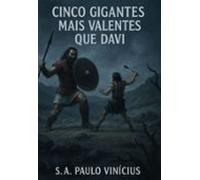 Cinco Gigantes Mais Valentes Que Davi. (ebook)