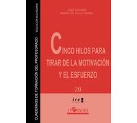Cinco hilos para tirar de la motivación y el esfuerzo (Cuadernos de Formación del Profesorado)