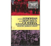 CINCO HISTORIAS DE LA REPÚBLICA Y DE LA GUERRA.