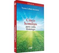 Cinco homilías para cada domingo (Ciclo A): Ciclo A (Acción pastoral)