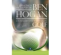 Cinco Lecciones De Ben Hogan: Los Fundamentos Modernos De Golf