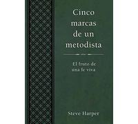Cinco marcas de un metodista: El Fruto De Una Fe Viva / the Fruit of a Living Faith