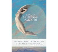 Cinco minutos para mí: Diario guiado de escritura y creatividad emocional