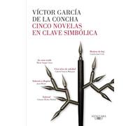 Cinco novelas maestras en los espacios del símbolo : Vargas Llosa, García Márquez, Cela, Bent, Muñoz Molina