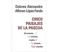 Cinco Paisajes De La Pascua: El cenáculo, el huerto, el patio, el monte, el jardín: 399 (El Pozo de Siquén)