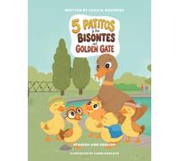 Cinco Patitos y los Bisontes en el Golden Gate: A Mamaestra Methodology: Storytelling to Teach Spanish: 1 (From the House to the City: Spanish Storytelling)