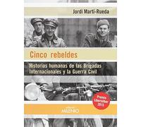 Cinco rebeldes: Historias humanas de las Brigadas Internacionales y la Guerra Civil (Alfa)