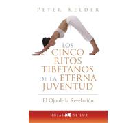 CINCO RITOS TIBETANOS DE LA ETERNA JUVENTUD: EL OJO DE LA REVELACION (2014)
