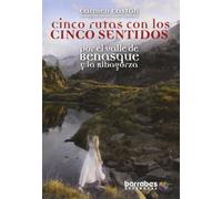 Cinco Rutas Con Los Cinco Sentidos Por El Valle De Benasque Y La Ribagorza