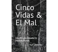 Cinco Vidas & El Mal: Una Novela Basada En Hechos Reales