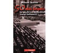 Cincuenta años después. La Iglesia y el catolicismo tras el Vaticano II (POPULAR)